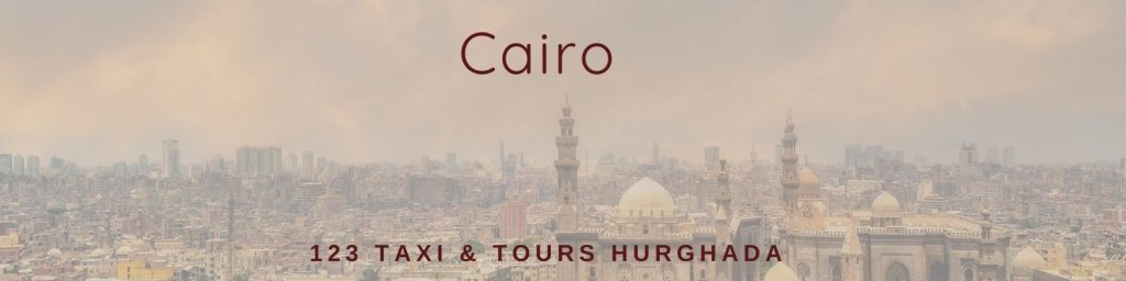 Visit Cairo With 123 Taxi & Tours Hurghada. Private Cairo Tours And Cairo Transfers Both Ways. Fixed Prices. Easy Booking.