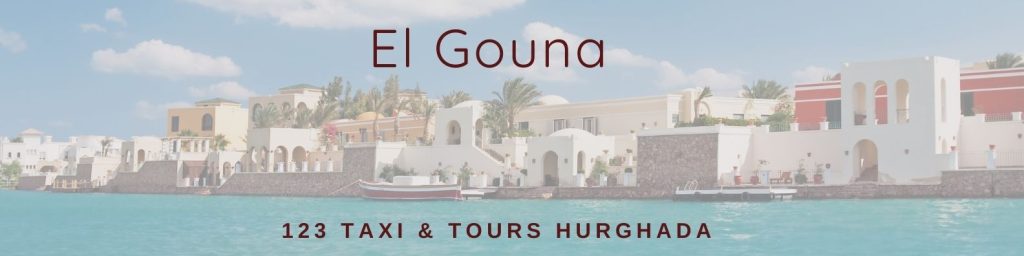 Taxi El Gouna To Downtown Hurghada And Return. Hurghada Airport To El Gouna And return. Luxor To El Gouna Tours And Transfers. Cairo Tours And Transfers