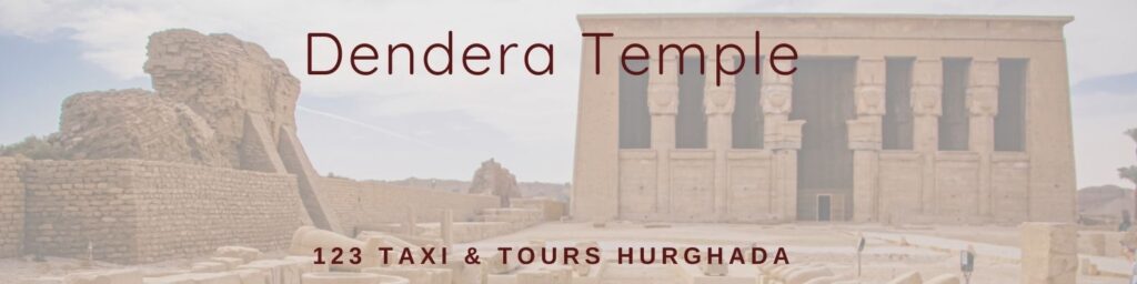 Visit Dendera Temple